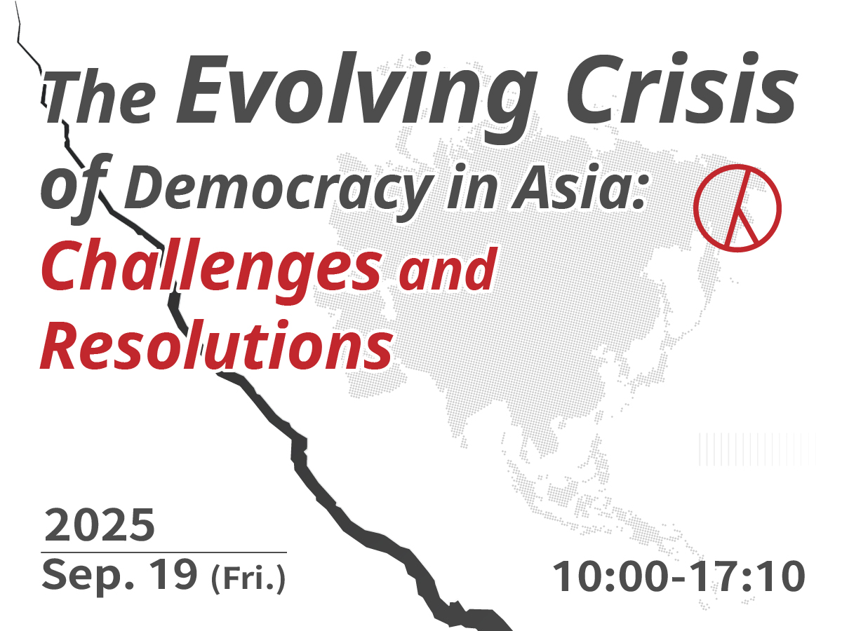 The Evolving Crisis of Democracy in Asia:  Challenges and Resolutions 