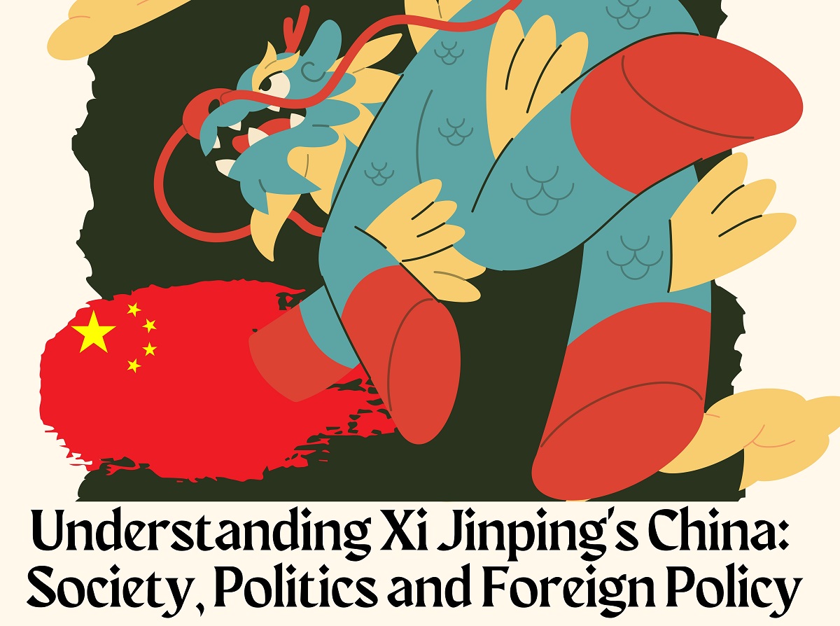Understanding Xi Jinping's China: Society, Politics and Foreign Policy